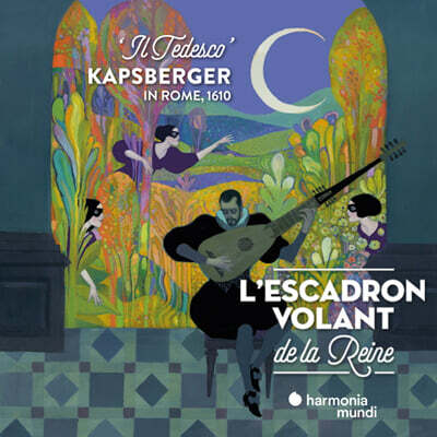 L'Escadron Volant de La Reine 캅스베르거: 성악곡집 1610년 마드리갈 (Kapsberger in Rome, 1610 'Il Tedesco')