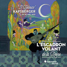 L&#39;Escadron Volant de La Reine 캅스베르거: 성악곡집 1610년 마드리갈 (Kapsberger in Rome, 1610 &#39;Il Tedesco&#39;)