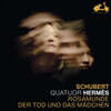 Quatuor Hermes 슈베르트: 현악 사중주 13번 '로자문데', 14번 '죽음과 소녀' (Schubert: String Quartets D804 'Rosamunde', D810 'Death and the Maiden')