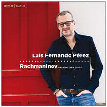 Luis Fernando Perez 라흐마니노프: 악흥의 순간, 전주곡집 (Rachmaninov: Oeuvres Pour Piano)