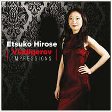 Etsuko Hirose 판초 블라디게로프: 피아노 작품집 (Pancho Vladigerov: Piano Works)