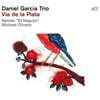 Daniel Garcia Trio (다니엘 가르시아 트리오) - Via de la Plata