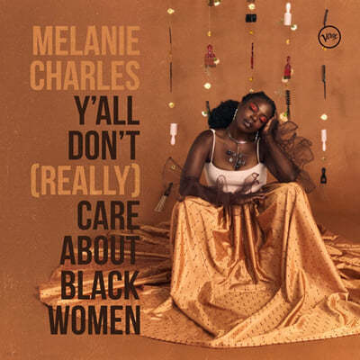 Melanie Charles (멜라니 찰스) - Y'all Don't (Really) Care About Black Women [LP] 