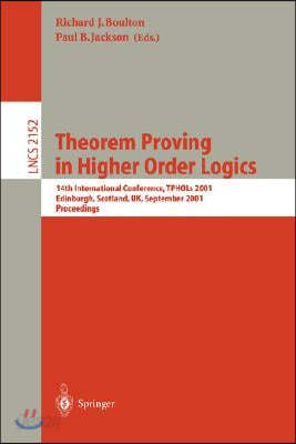 Theorem Proving in Higher Order Logics: 14th International Conference, Tphols 2001, Edinburgh, Scotland, Uk, September 3-6, 2001. Proceedings