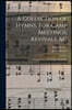 A Collection of Hymns, for Camp Meetings, Revivals, &c: for the Use of the Primitive Methodists