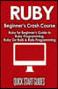 Ruby Beginner's Crash Course: Beginner's Guide to Ruby Programming, Ruby On Rails & Rails Programming