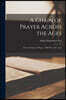 A Chain of Prayer Across the Ages [microform]: Forty Centuries of Prayer, 2000 B.C.-A.D. 1912