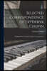 Selected Correspondence of Fryderyk Chopin: Abridged From Fryderyk Chopin's Correspondence