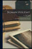 Roman Holiday; the Catholic Novels of Evelyn Waugh