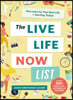 The Live Life Now List: Plan and Live Your Best Life--Starting Today!