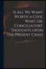 Is All We Want Worth a Civil War?, or, Conciliatory Thoughts Upon the Present Crisis