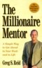 The Millionaire Mentor: A Simple Way to Get Ahead in Your Work and in Life