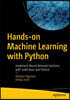 Hands-On Machine Learning with Python: Implement Neural Network Solutions with Scikit-Learn and Pytorch