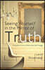 Seeing Yourself in the Mirror of Truth: Freedom From a Distorted Self Image