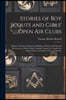 Stories of Boy Scouts and Girls' Open Air Clubs: Modern Nethods of Character Building, a Manual of Work and Recreation in Which Many Valuable Lessons