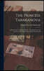 The Princess Tarakanova; a Dark Chapter of Russian History. Translated From the Russian of G.P. Danilevski by Ida De Mouchanoff