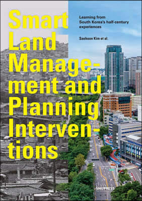 Smart Land Management and Planning Interventions: Learning from South Korea’s half-century experiences