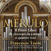Francesco Tasini 메룰로: 4성의 리체르카리 다 칸타레, 1권 (Merulo: Organ Music Il Primo Libro de Ricercari da Cantare A Quattro Voci)