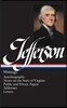 Thomas Jefferson: Writings (Loa #17): Autobiography / Notes on the State of Virginia / Public and Private Papers / Addresses / Letters