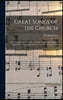 Great Songs of the Church: a Comprehensive Collection of Psalms, Hymns, and Spiritual Songs of First Rank, Suitable for All Services of the Churc