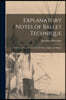 Explanatory Notes of Ballet Technique: Embracing Bar Exercises, Port De Bras, Adagio and Allegro