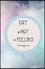 Fat is NOT a Feeling