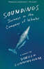 Soundings: Journeys in the Company of Whales: A Memoir