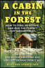 A Cabin in the Forest: How to Find, Renovate, and Run the Perfect Off-Grid Retreat