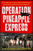 Operation Pineapple Express: The Incredible Story of a Group of Americans Who Undertook One Last Mission and Honored a Promise in Afghanistan