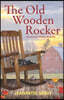The Old Wooden Rocker: The Illusion of Family: Book One