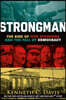 Strongman: The Rise of Five Dictators and the Fall of Democracy