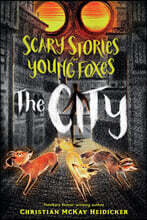 Scary Stories for Young Foxes: The City