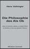 Die Philosophie des Als Ob: System der theoretischen, praktischen und religiosen Fiktionen der Menschheit auf Grund eines idealistischen Positivis