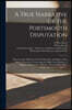 A True Narrative of the Portsmouth Disputation: Between Some Ministers of the Presbyterian, and Others of the Baptist, Persuasion, Concerning the Subj