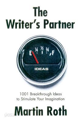 The Writer&#39;s Partner: 1001 Breakthrough Ideas to Stimulate Your Imagination