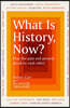 The What Is History, Now?