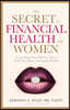 The Secret to Financial Health for Women?: Everything Your Mother Never Told You About Creating Wealth