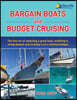 Bargain Boats and Budget Cruising: The Fine Art of Selecting a Great Boat, Outfitting It, Living Aboard and Cruising it on a Minimal Budget
