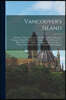 Vancouver's Island [microform]: Returns to Three Addresses of the Honourable the House of Commons, Dated Respectively 16 August 1848, 6 February & 1 M