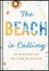 The Beach Is Calling: 90 Devotions for Rest and Relaxation (a 90-Day Devotional to Find Peace and Calm) - The Perfect Vacation and Summer Beach Read