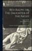 Red Ralph, or, The Daughter of the Night: a Romance of the Road in the Days of Dick Turpin