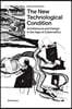 The New Technological Condition: Architecture and Technical Thinking in the Age of Cybernetics