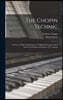 The Chopin Technic: a Series of Daily Studies Based on Difficult Passaged Taken From the Preludes and Etudes of Fr. Chopin