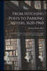 From Hitching Posts to Parking Meters, 1620-1960: With Historical Data, Family Memoirs and a Genealogical Register... / Compiled by Ida Pearl Barker B