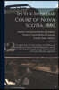 In the Supreme Court of Nova Scotia, 1880 [microform]: on Appeal From the Court in Equity, the Windsor and Annapolis Railway Company, Plaintiffs, Resp