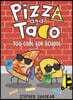 Pizza and Taco #4 : Too Cool for School (A Graphic Novel)