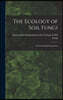 The Ecology of Soil Fungi: an International Symposium