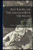 Red Ralph, or, The Daughter of the Night: a Romance of the Road in the Days of Dick Turpin