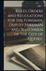 Rules, Orders and Regulations for the Foreman, Deputy Foreman and Watchmen of the City of Quebec [microform]