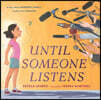 Until Someone Listens: A Story about Borders, Family, and One Girl's Mission